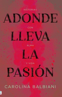 Adonde lleva la pasión